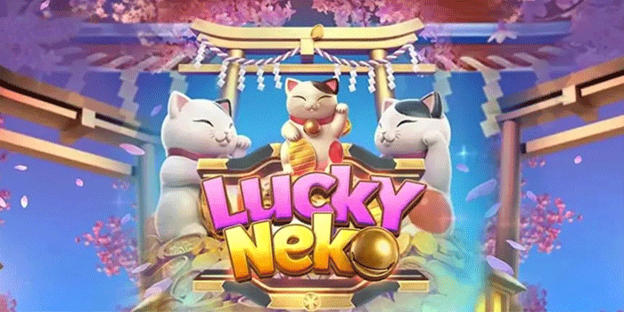 Tips Rahasia Slot Lucky Neko Supaya Menang Konsisten